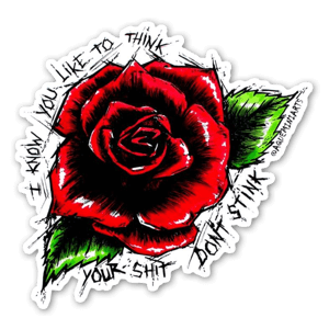 "I know you like to think your sh*t don't stink"
Inspired by my favourite band, and personal experience.