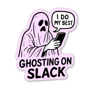 Ghosting on Slack sticker.
